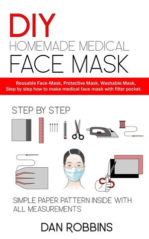 DIY Homemade Medical Face Mask: Reusable Face-Mask, Protective Mask, Washable Mask, Step by step how to make medical face mask with filter pocket. image number 0