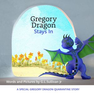 Gregory Dragon Stays In: A special Gregory Dragon quarantine story image number 0