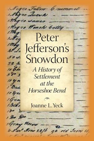 Peter Jefferson's Snowdon: A History of Settlement at the Horseshoe Bend image number 0