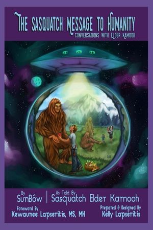 The Sasquatch Message to Humanity: Conversations with Elder Kamooh image number 0