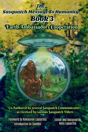 The Sasquatch Message to Humanity Book 3: Earth Ambassadors Cooperation image number 0