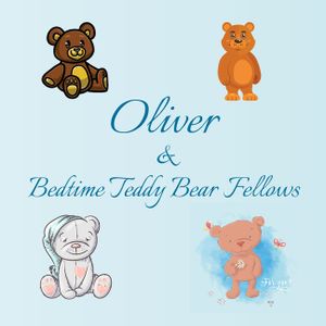 Oliver & Bedtime Teddy Bear Fellows: Short Goodnight Story for Toddlers - 5 Minute Good Night Stories to Read - Personalized Baby Books with Your Chil image number 0