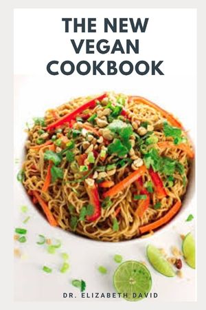 The New Vegan Cookbook: Fast & Easy Vegan Mouth-Watering Recipes and Cookbook for Vegans image number 0