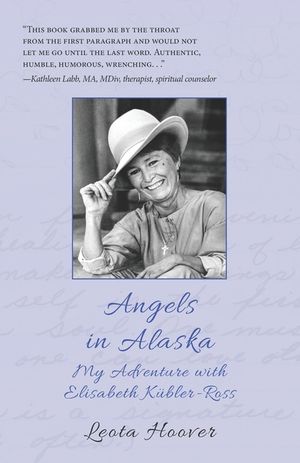 Angels in Alaska: My Adventure with Elisabeth K&uuml;bler-Ross image number 0