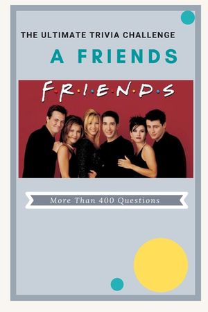 A Friends The Ultimate Trivia Challenge: More than 400 Questions image number 0