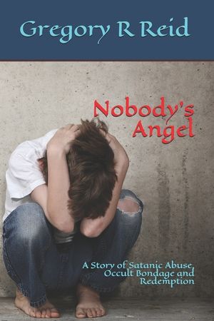 Nobody's Angel: A Story of Occult Bondage, Abuse and Redemption image number 0