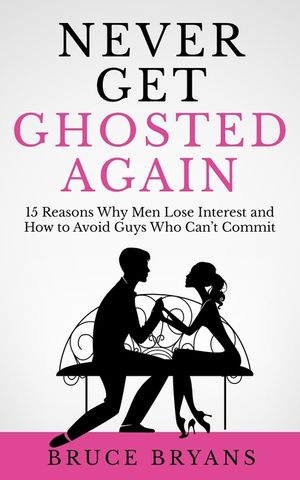 Never Get Ghosted Again: 15 Reasons Why Men Lose Interest and How to Avoid Guys Who Can't Commit image number 0