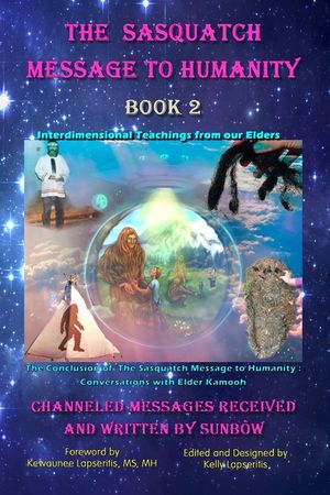 The Sasquatch Message to Humanity Book 2: Interdimensional Teachings from our Elders image number 0
