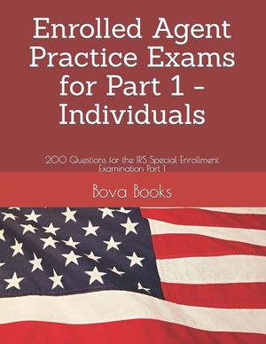 Enrolled Agent Practice Exams for Part 1 - Individuals: 200 Questions for the IRS Special Enrollment Examination Part 1 image number 0