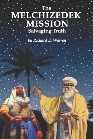 The Melchizedek Mission: Salvaging Truth image number 0
