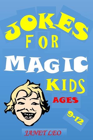 Jokes for Magic Kids Ages 9 -12: Funny Jokes for Kids Try Not to Laugh Challenge for Boys Girls Children Ages 3-4-5-6-7-8-9-12-14 Teens Humour Holiday image number 0