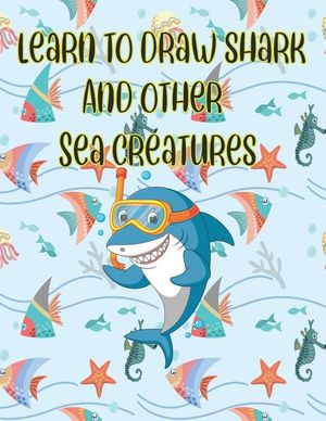 learn to Draw Shark and Other sea creatures: how to draw for kids step by step Dolphin Octopus Fish crap Sea Creature Activities how to draw cute anim image number 0