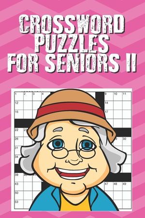 Crossword Puzzles for Seniors II: Crosswords for Seniors, Crossword Puzzle Books for Adults Crossword for Men and Women, Puzzle Books for Seniors (100 image number 0