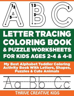 ABC Letter Tracing Coloring Book & Puzzle Worksheets For Kids Ages 2-4 & 4-8: My Best Alphabet Toddler Coloring Activity Book With Letters, Shapes, Pu image number 0