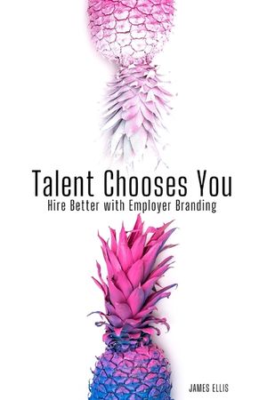 Talent Chooses You: Hire Better with Employer Branding image number 0