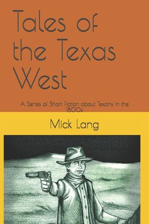 Tales of the Texas West: Series of Short Fiction about Texans in 1800s image number 0