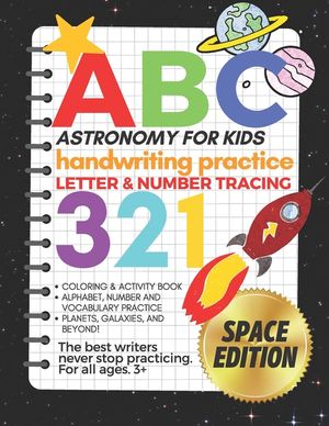 Astronomy for Kids, Handwriting Practice Letter & Number Tracing (The Big Book of Letter Tracing and Coloring): Activity Book, Alphabet, Number and Vo image number 0