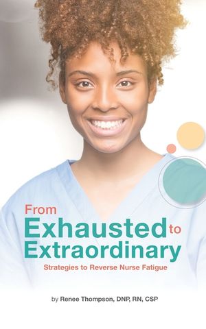 From Exhausted to Extraordinary: Strategies to Reverse Nurse Fatigue image number 0