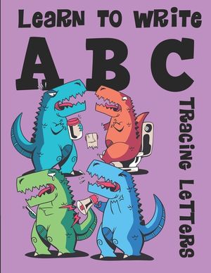 Learn to Write ABC Tracing Letters: Dinosaur Handwriting Practice Paper for Kindergarten 1st Grade - 100 Pages Writing Notebook for Kids image number 0