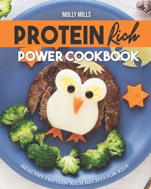 Protein Rich Power Cookbook: Healthy Protein-Rich Recipes for Kids image number 0