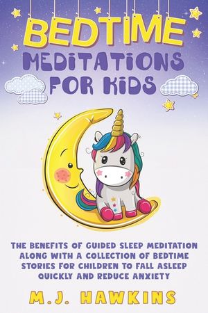 Bedtime Meditations for Kids: The benefits of guided sleep meditation along with a collection of bedtime stories for children to fall asleep quickly image number 0