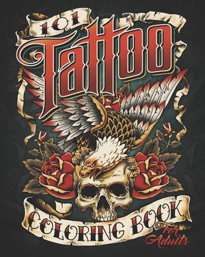 101 Tattoo Design Coloring Book for Adults: 101 Coloring Pages with Beautiful Tattoo Designs For Adult Relaxation image number 0