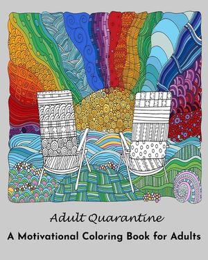 Adult Quarantine: A Motivational Coloring Book for Adults: (Adult Coloring Books) image number 0
