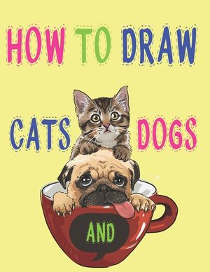 how to draw cats and dogs: how to draw animals books for kids haw to Draw, Step by Step Kids Activities Books 121 page 8.5 x 0.3 x 11 inches image number 0