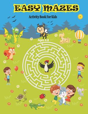 Easy Mazes Activity Book For Kids Ages 4-8: Amazing Mazes Activity Book For Boys and Girls. Puzzle Game For 4-6 6-8 Years Old kids. image number 0