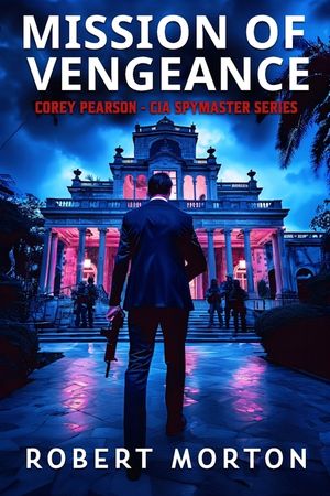 Mission of Vengeance: Corey Pearson- CIA Spymaster Series image number 0