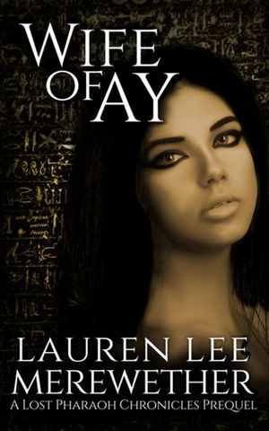 Wife of Ay: A Lost Pharaoh Chronicles Prequel image number 0