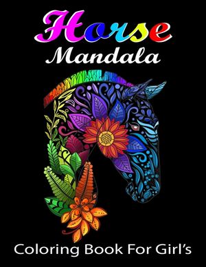 Horse Mandala Coloring Book For Girl's: Any Horse Lover & Independent Girl Will Love It. image number 0
