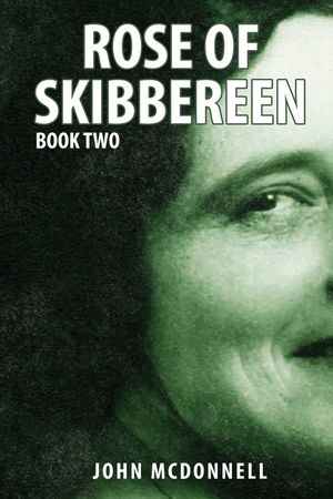 Rose Of Skibbereen Book Two: An Irish American Historical Romance Novel image number 0