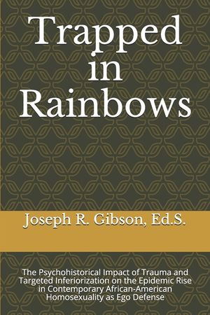 Trapped in Rainbows: The Psychohistorical Impact of Trauma and Targeted Inferiorization on the Epidemic Rise in Contemporary African-Americ image number 0