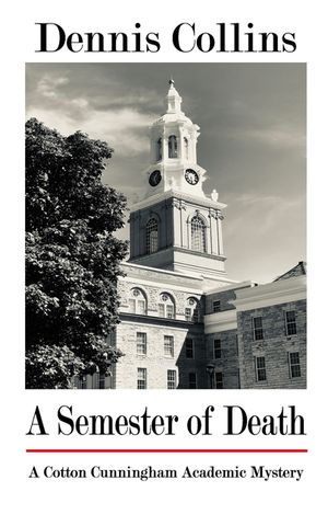 A Semester of Death: A Cotton Cunningham Academic Mystery image number 0