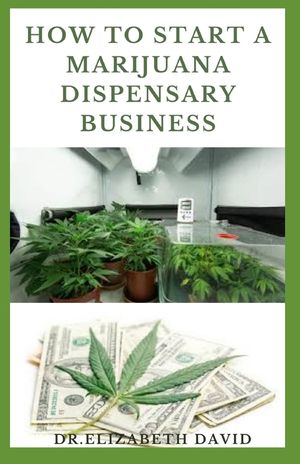 How to Start a Marijuana Dispensary Business: How To Setup A Marijuana Dispensary Business and Making Maximum Profit image number 0