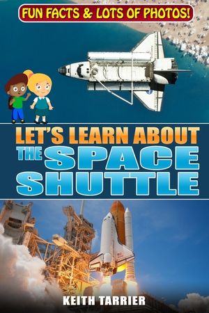 Let's Learn About The Space Shuttle: 1981 - 2011 NASA's revolutionary Space Transportation System image number 0