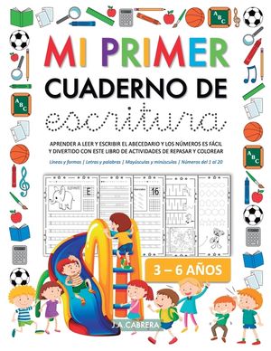 Mi primer cuaderno de escritura: Aprender a leer y escribir el abecedario y los n&uacute;meros es f&aacute;cil y divertido con este libro de actividades de repasar image number 0