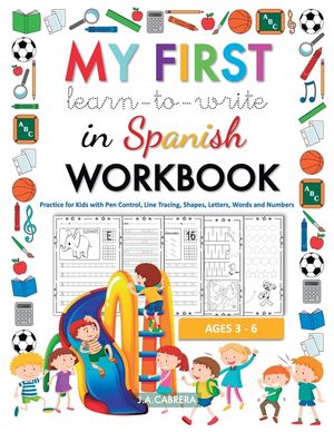 My first learn to write in Spanish workbook: Practice for Kids with Pen Control, Line Tracing, Shapes, Letters, Words and Numbers image number 0