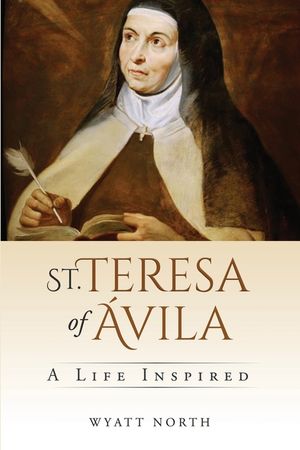 St. Teresa of &Aacute;vila: A Life Inspired image number 0