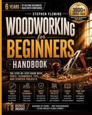 Woodworking for Beginners Handbook: The Step-by-Step Guide with Tools, Techniques, Tips and Starter Projects image number 0
