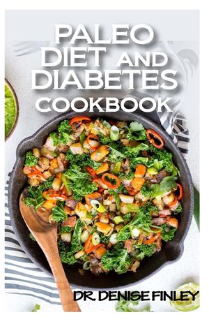 Paleo Diet and Diabetes Cookbook: 60+ Homemade and assorted paleo recipes to manage and cure diabetes! image number 0