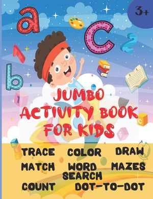 Jumbo Activity Book For Kids: Ages 3 and up (Pre-K/1st Grade) Fun learning Activity Workbook with over 200 activities (8.5" x 11") Trace, color, mat image number 0