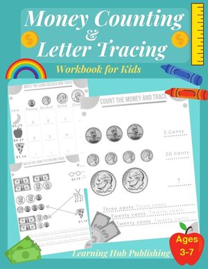 Money counting and Letter Tracing Workbook for Kids: Coin Counting, Pre k, Kindergarten and kids ages 3 - 7, Handwriting and Letter Tracing, Adding Mo image number 0