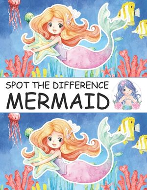 Spot the Difference Mermaid!: A Fun Search and Find Books for Children 6-10 years old image number 0
