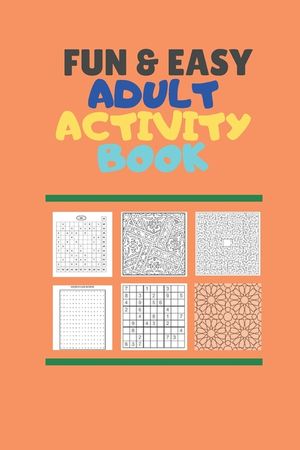 Fun & Easy Adult Activiy Book: With Easy Mazes, words search, Soduku (very easy, easy, moderate and difficult), Coloring, Cryptogram, Numbers puzzle, image number 0