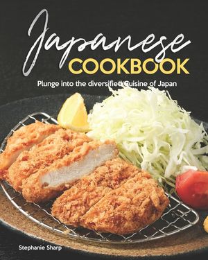 Japanese Cookbook: Plunge into the diversified Cuisine of Japan image number 0