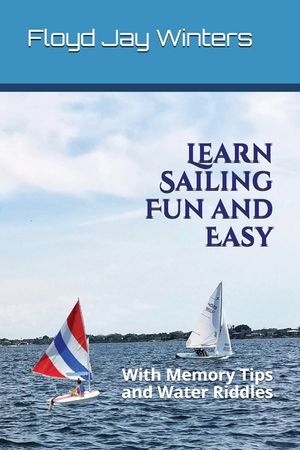 Learn Sailing Fun and Easy: With Memory Tips and Water Riddles image number 0