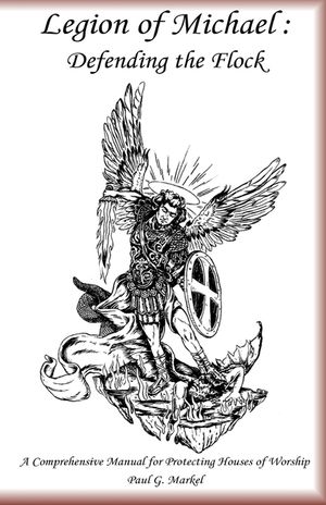 Legion of Michael: Defending the Flock: A Comprehensive Manual for Protecting Houses of Worship image number 0