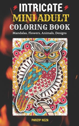 Intricate Mini Adult Coloring Book: Mandalas, Flowers, Animals, Designs: A Portable, Pocket Sized Small Coloring Book with Mandalas, Flowers, and Anim image number 0